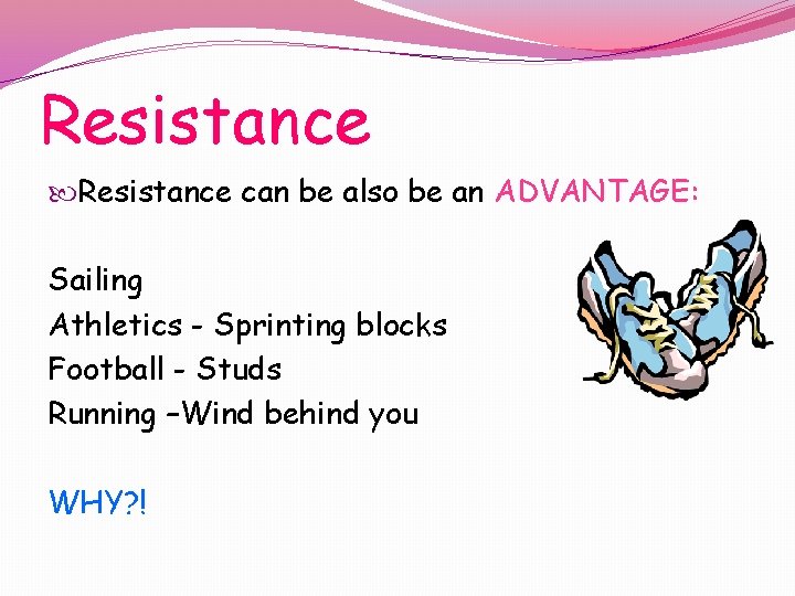 Resistance can be also be an ADVANTAGE: Sailing Athletics - Sprinting blocks Football -