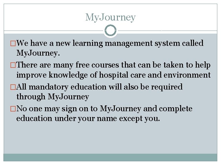 My. Journey �We have a new learning management system called My. Journey. �There are