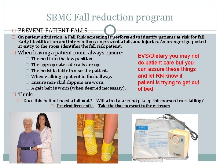 SBMC Fall reduction program � PREVENT PATIENT FALLS…. � On patient admission, a Fall