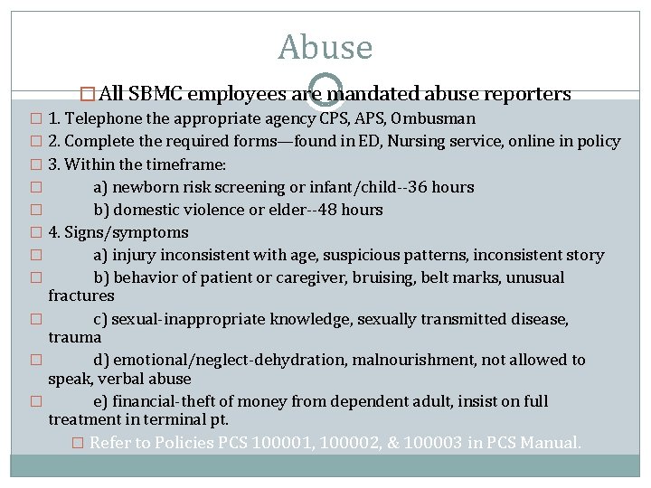 Abuse � All SBMC employees are mandated abuse reporters � 1. Telephone the appropriate