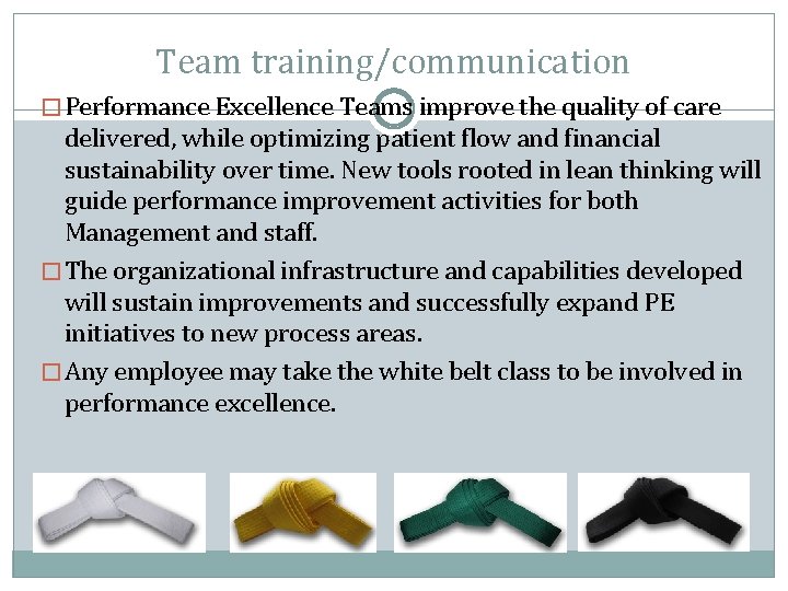 Team training/communication � Performance Excellence Teams improve the quality of care delivered, while optimizing