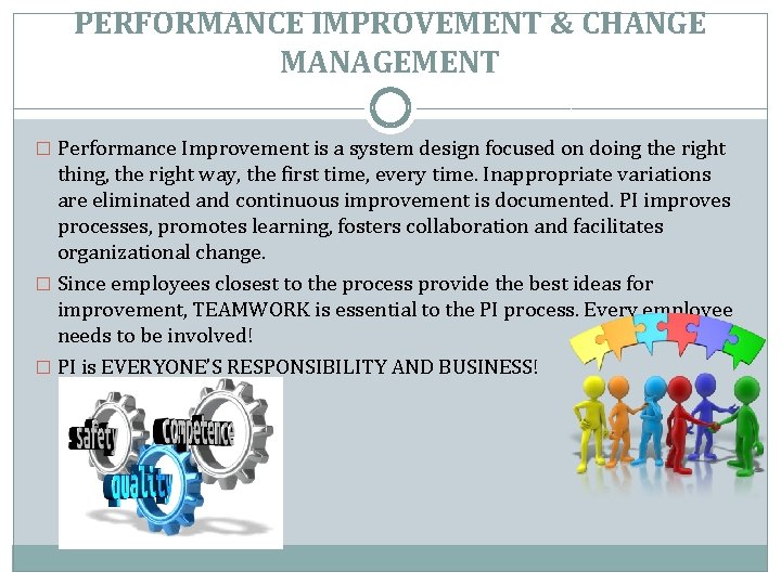 PERFORMANCE IMPROVEMENT & CHANGE MANAGEMENT � Performance Improvement is a system design focused on