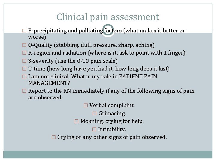 Clinical pain assessment � P-precipitating and palliating factors (what makes it better or worse)