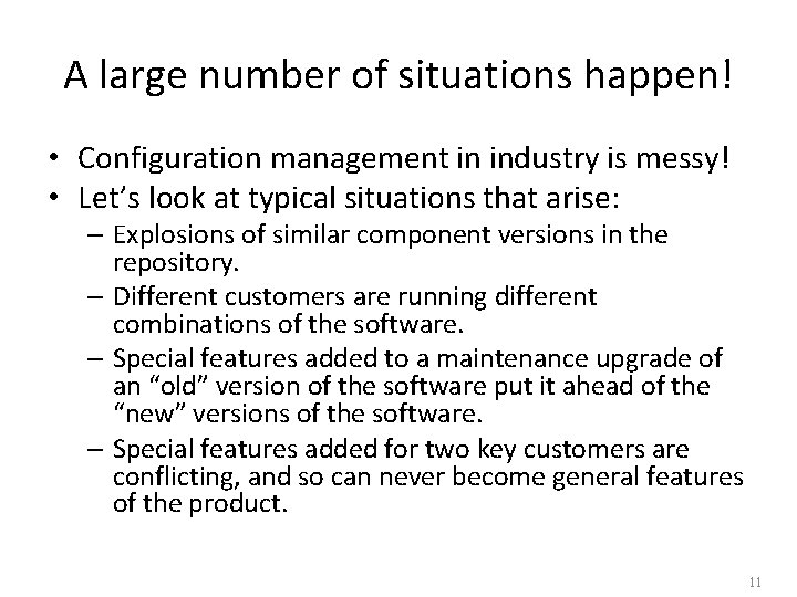 A large number of situations happen! • Configuration management in industry is messy! • A large number of situations happen! • Configuration management in industry is messy! •