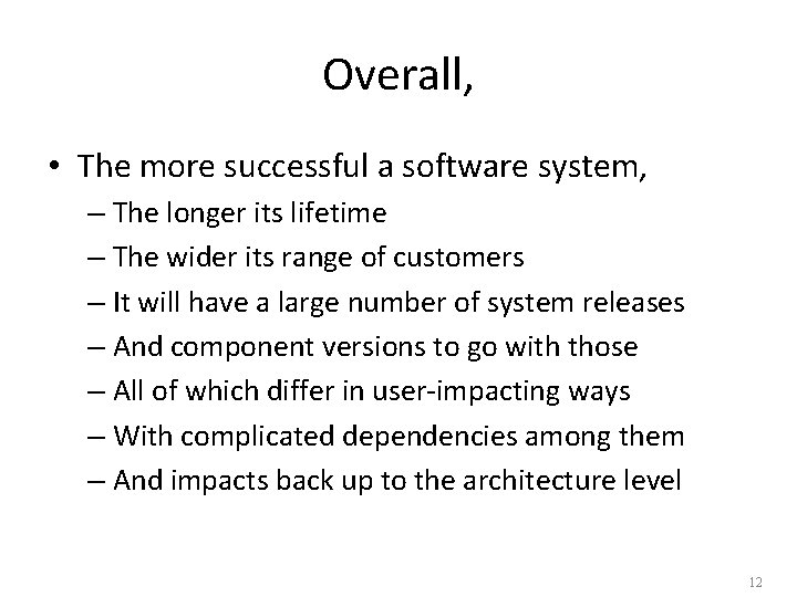Overall, • The more successful a software system, – The longer its lifetime – Overall, • The more successful a software system, – The longer its lifetime –