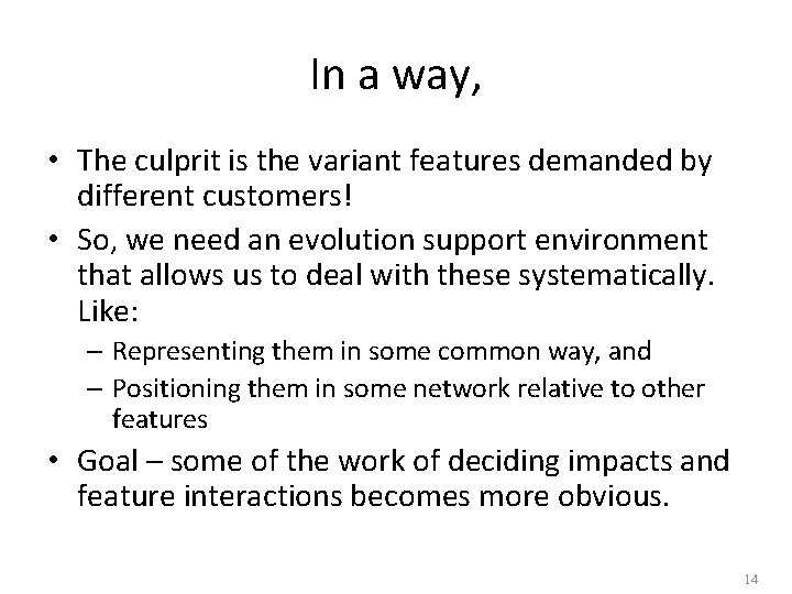 In a way, • The culprit is the variant features demanded by different customers! In a way, • The culprit is the variant features demanded by different customers!