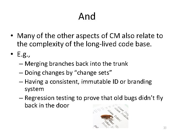 And • Many of the other aspects of CM also relate to the complexity And • Many of the other aspects of CM also relate to the complexity