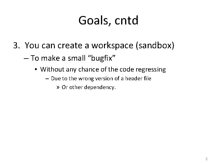 Goals, cntd 3. You can create a workspace (sandbox) – To make a small Goals, cntd 3. You can create a workspace (sandbox) – To make a small