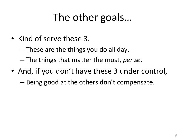 The other goals… • Kind of serve these 3. – These are things you The other goals… • Kind of serve these 3. – These are things you