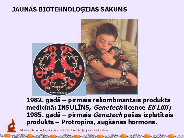 JAUNĀS BIOTEHNOLOĢIJAS SĀKUMS 1982. gadā – pirmais rekombinantais produkts medicīnā: INSULĪNS, Genetech licence Eli