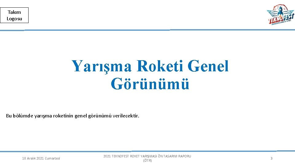 Herkese Açık | Public Takım Logosu Yarışma Roketi Genel Görünümü Bu bölümde yarışma roketinin