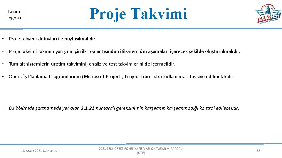 Herkese Açık | Public Proje Takvimi Takım Logosu • Proje takvimi detayları ile paylaşılmalıdır.