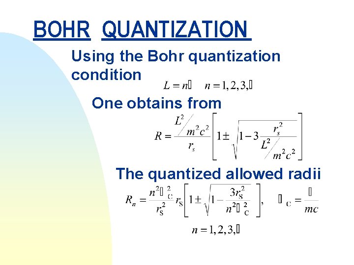 BOHR QUANTIZATION Using the Bohr quantization condition One obtains from The quantized allowed radii