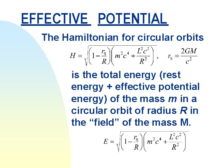 EFFECTIVE POTENTIAL The Hamiltonian for circular orbits is the total energy (rest energy +