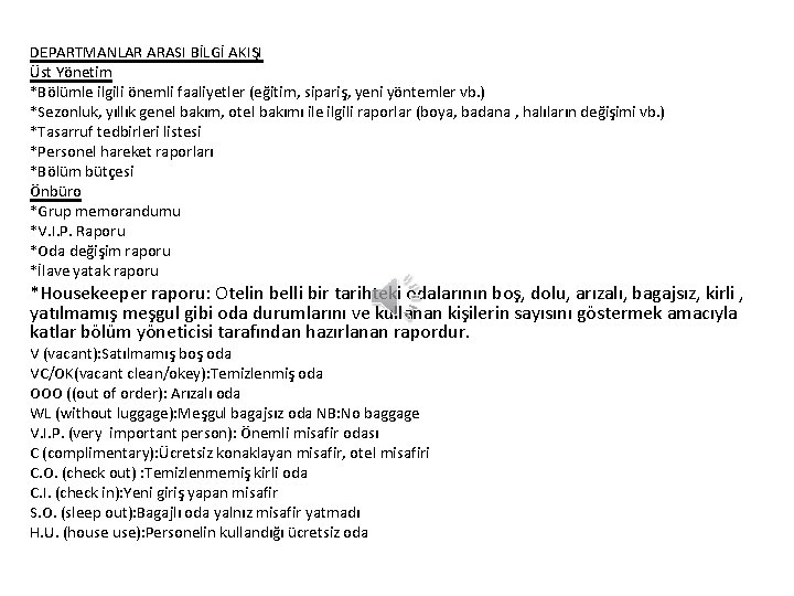 DEPARTMANLAR ARASI BİLGİ AKIŞI Üst Yönetim *Bölümle ilgili önemli faaliyetler (eğitim, sipariş, yeni yöntemler DEPARTMANLAR ARASI BİLGİ AKIŞI Üst Yönetim *Bölümle ilgili önemli faaliyetler (eğitim, sipariş, yeni yöntemler