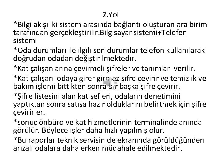 2. Yol *Bilgi akışı iki sistem arasında bağlantı oluşturan ara birim tarafından gerçekleştirilir. Bilgisayar 2. Yol *Bilgi akışı iki sistem arasında bağlantı oluşturan ara birim tarafından gerçekleştirilir. Bilgisayar