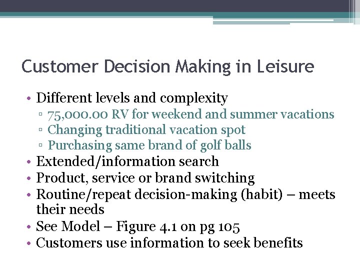 Customer Decision Making in Leisure • Different levels and complexity ▫ 75, 000. 00