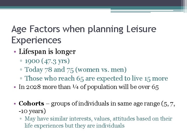 Age Factors when planning Leisure Experiences • Lifespan is longer ▫ 1900 (47. 3