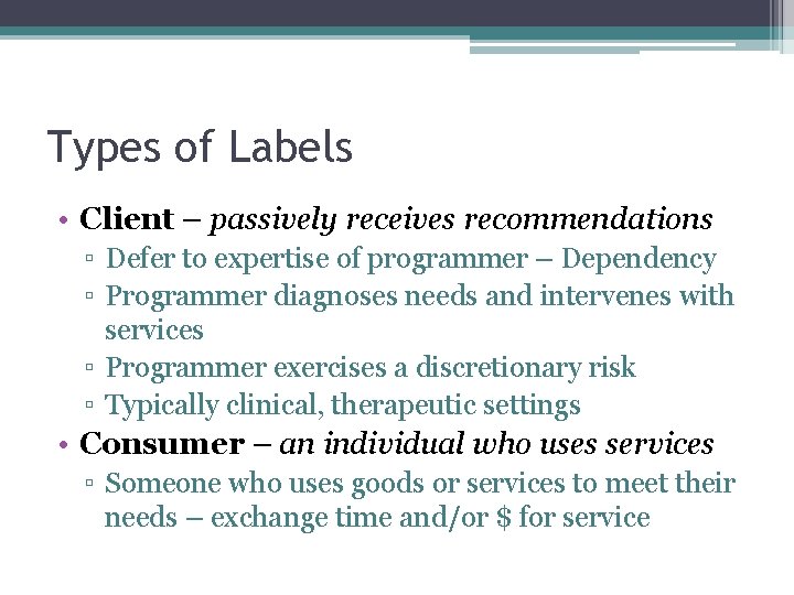 Types of Labels • Client – passively receives recommendations ▫ Defer to expertise of