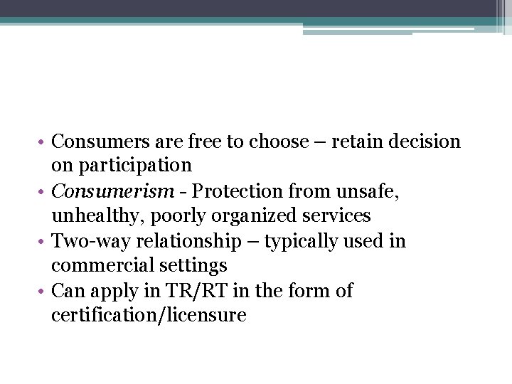  • Consumers are free to choose – retain decision on participation • Consumerism