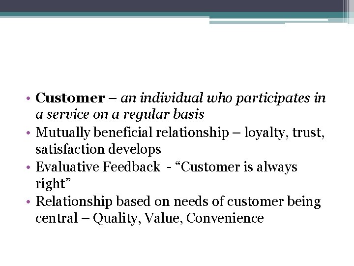  • Customer – an individual who participates in a service on a regular