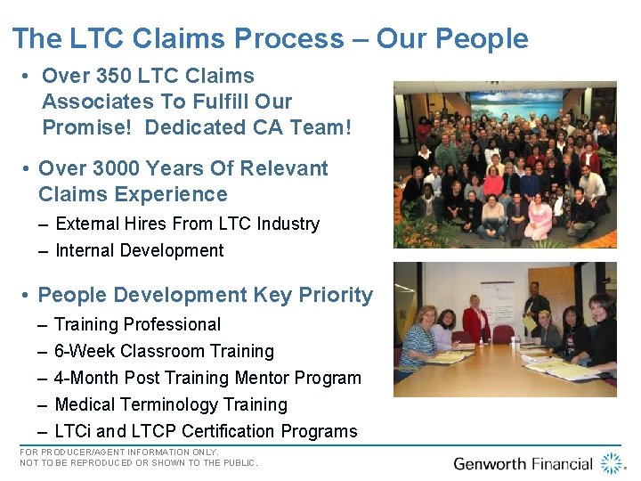 The LTC Claims Process – Our People • Over 350 LTC Claims Associates To