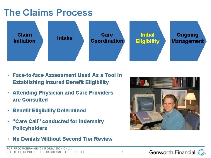 Overview The Claims Process Claim Initiation Intake Care Coordination • Face-to-face Assessment Used As