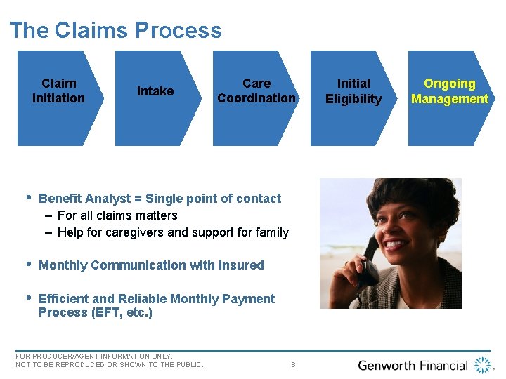 Overview The Claims Process Claim Initiation Intake Care Coordination • Benefit Analyst = Single