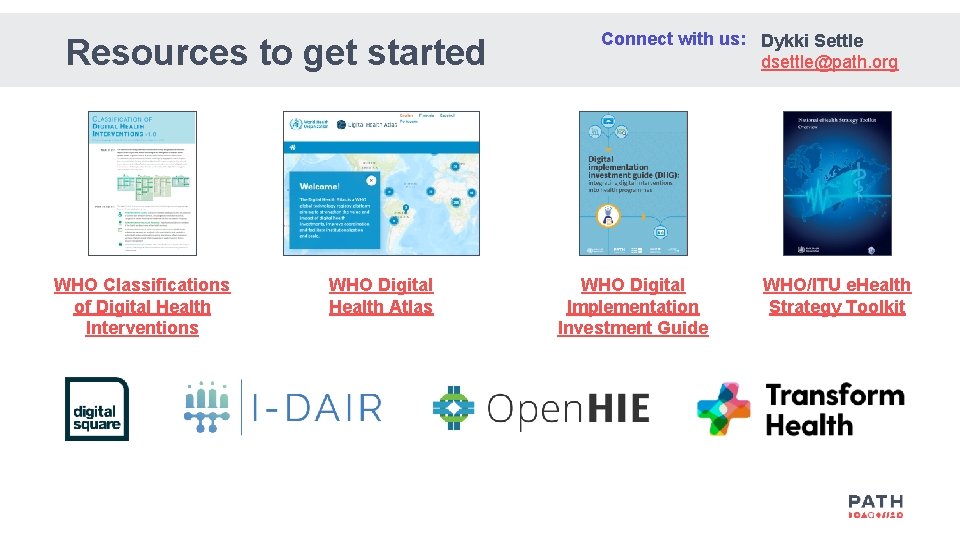 Resources to get started WHO Classifications of Digital Health Interventions WHO Digital Health Atlas