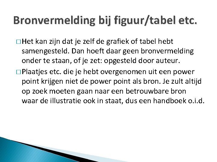 Bronvermelding bij figuur/tabel etc. � Het kan zijn dat je zelf de grafiek of