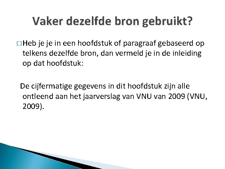 Vaker dezelfde bron gebruikt? � Heb je je in een hoofdstuk of paragraaf gebaseerd