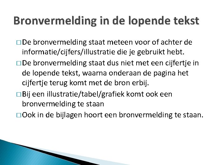 Bronvermelding in de lopende tekst � De bronvermelding staat meteen voor of achter de