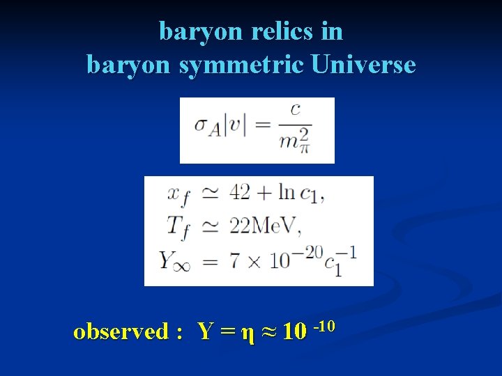 baryon relics in baryon symmetric Universe observed : Y = η ≈ 10 -10