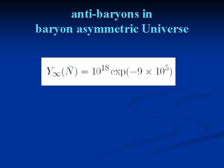 anti-baryons in baryon asymmetric Universe 