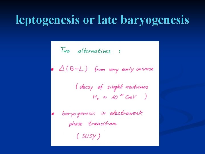 leptogenesis or late baryogenesis 