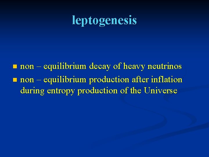 leptogenesis non – equilibrium decay of heavy neutrinos n non – equilibrium production after