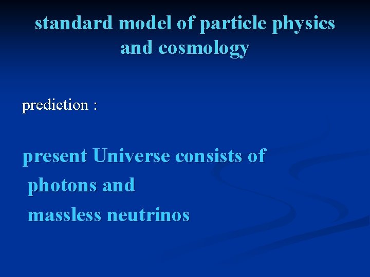 standard model of particle physics and cosmology prediction : present Universe consists of photons