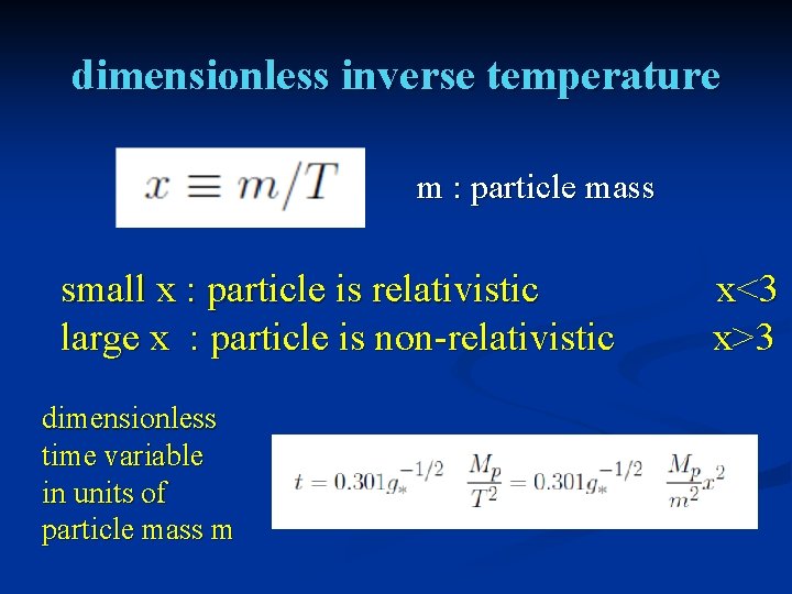 dimensionless inverse temperature m : particle mass small x : particle is relativistic large