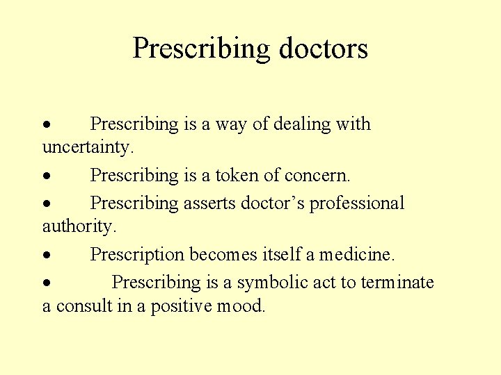 Prescribing doctors · Prescribing is a way of dealing with uncertainty. · Prescribing is