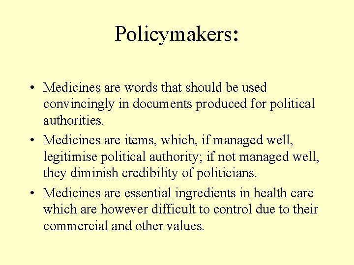 Policymakers: • Medicines are words that should be used convincingly in documents produced for