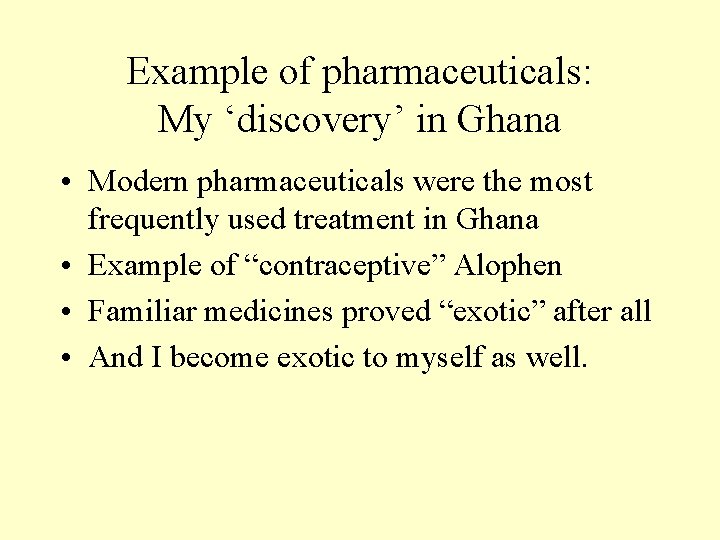 Example of pharmaceuticals: My ‘discovery’ in Ghana • Modern pharmaceuticals were the most frequently