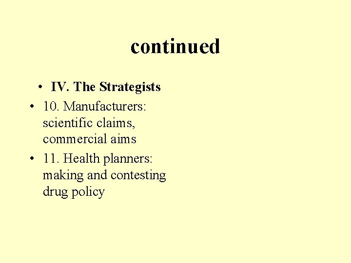 continued • IV. The Strategists • 10. Manufacturers: scientific claims, commercial aims • 11.