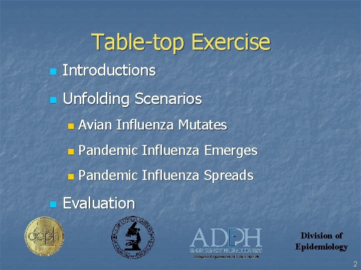 Table-top Exercise n Introductions n Unfolding Scenarios n n Avian Influenza Mutates n Pandemic