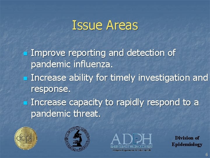Issue Areas n n n Improve reporting and detection of pandemic influenza. Increase ability