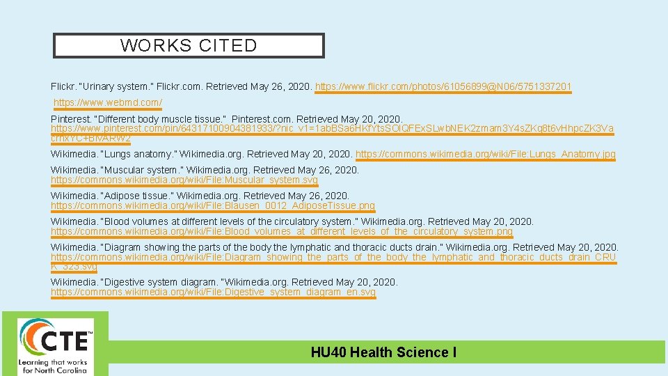 WORKS CITED Flickr. “Urinary system. ” Flickr. com. Retrieved May 26, 2020. https: //www.