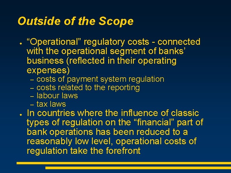 Outside of the Scope ● “Operational” regulatory costs - connected with the operational segment