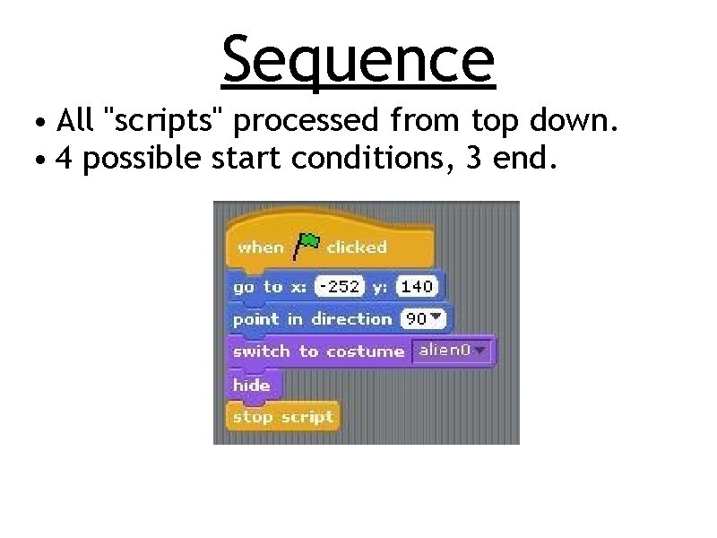 Sequence • All "scripts" processed from top down. • 4 possible start conditions, 3