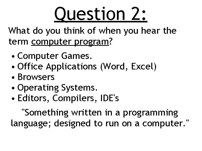 Question 2: What do you think of when you hear the term computer program?
