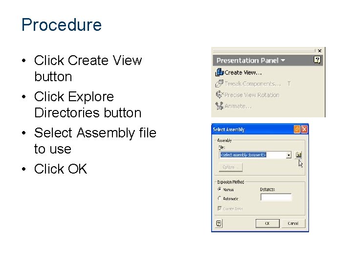 Procedure • Click Create View button • Click Explore Directories button • Select Assembly