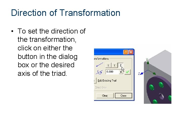 Direction of Transformation • To set the direction of the transformation, click on either